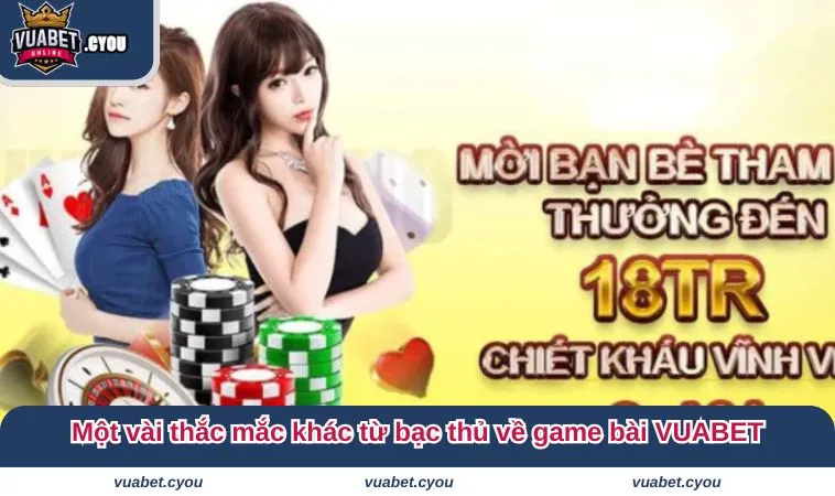 game bai vuabet 4 Một vài thắc mắc khác từ bạc thủ về game bài VUABET
