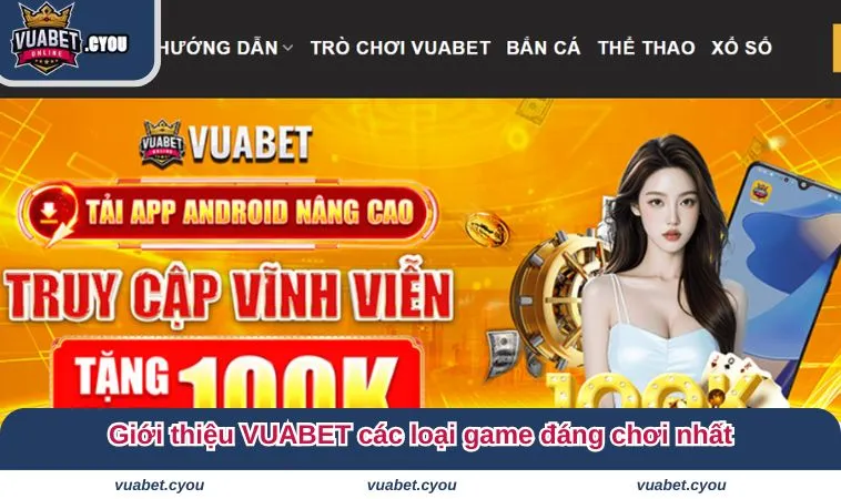 gioi thieu vuabet 4 Giới thiệu VUABET các loại game đáng chơi nhất