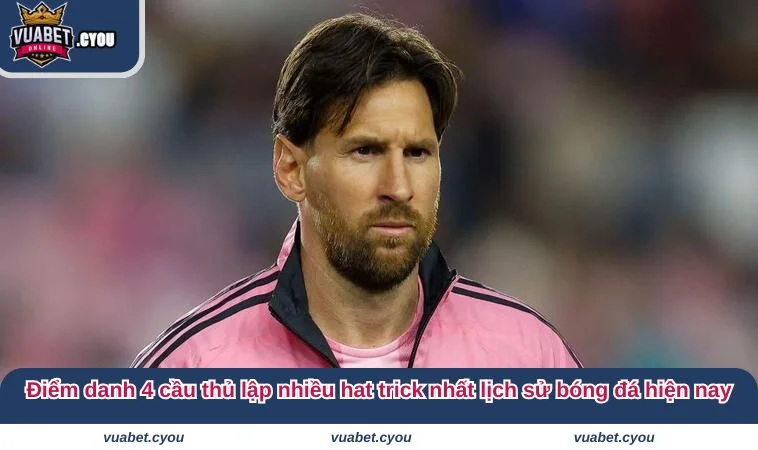 hat trick la gi 4 Điểm danh 4 cầu thủ lập nhiều hat trick nhất lịch sử bóng đá hiện nay