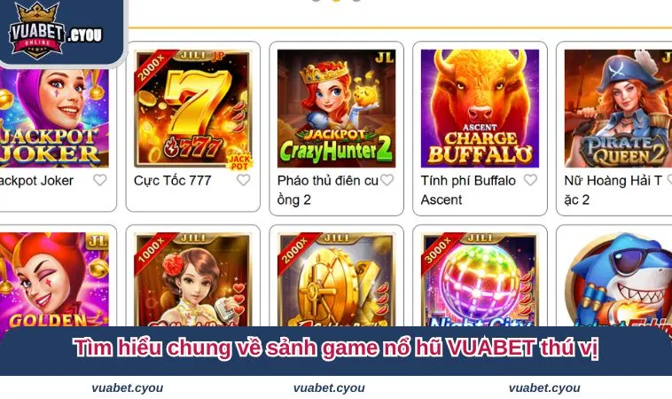 no hu vua bet 2 Tìm hiểu chung về sảnh game nổ hũ VUABET thú vị
