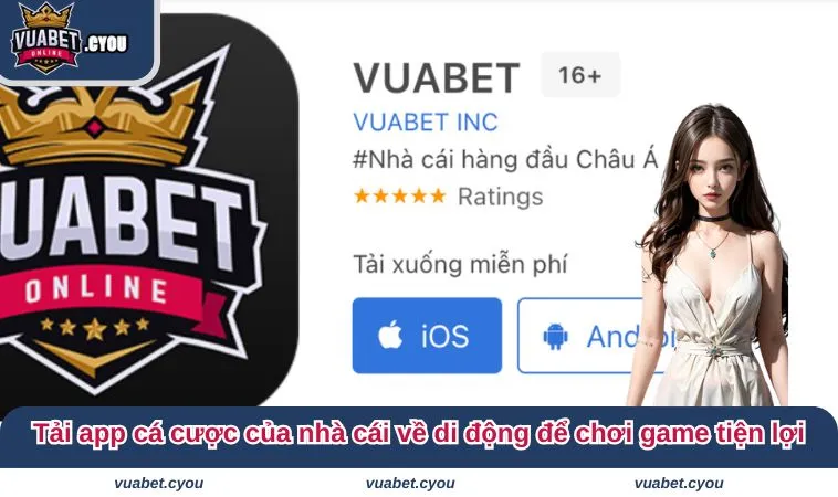 trang chu vuabet 9 Tải app cá cược của nhà cái về di động để chơi game tiện lợi